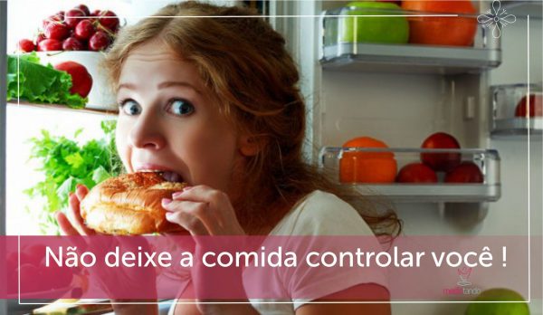 Não deixe a comida controlar você!
