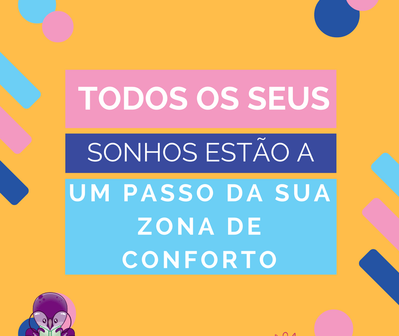 Saia da zona de conforto ? Busque seus sonhos ?