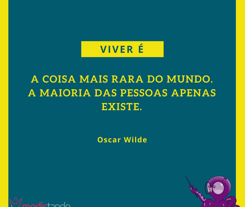 Viva intensamente, não apenas exista ??